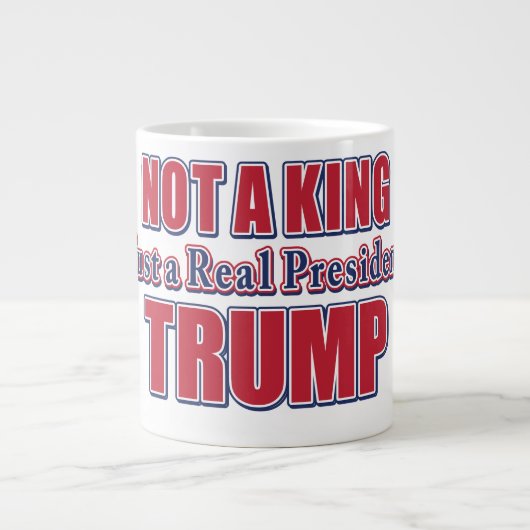 Kein König, nur ein echter Präsident Jumbo-Tasse (Vorderseite)