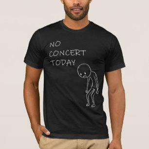 Kein Konzert heute Lustiges Musikliebhaber-Gesch T-Shirt