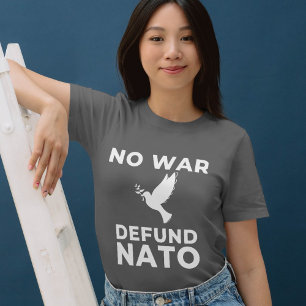 Kein Krieg entschärft die NATO T-Shirt