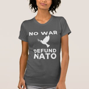 Kein Krieg entschärft die NATO T-Shirt