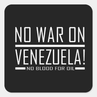 kein Krieg gegen Venezuela - kein Blut für Öl Quadratischer Aufkleber