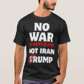 Kein Krieg kein Blut mehr Iran stoppt Trump T-Shirt (Vorderseite)