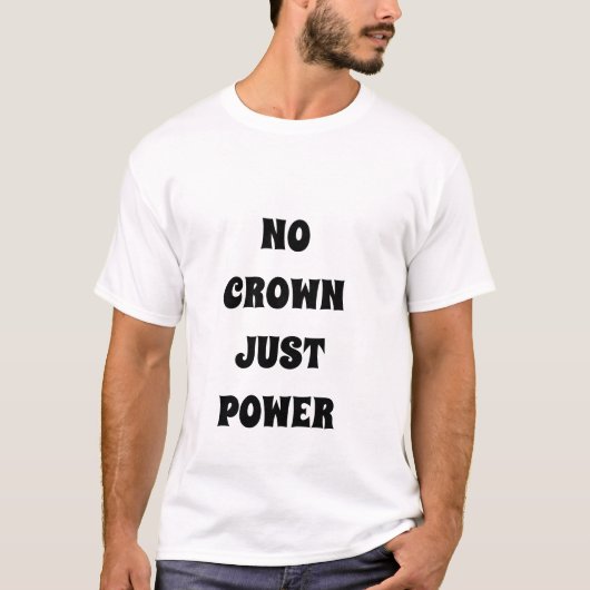 KEIN KROWN, NUR POWER Royal T - Shirt (Vorderseite)