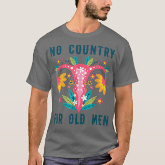 Kein Land für alte Männer Floral Vagina Uterus Fra T-Shirt