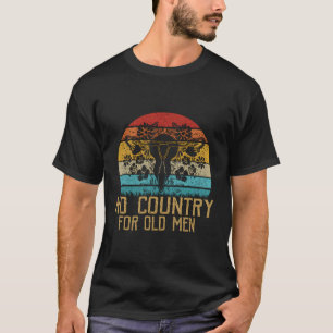 Kein Land für alte Uterusfrauenrechte T-Shirt