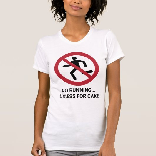 Kein Lauf! Außer Cake Sign T-Shirt (Vorderseite)