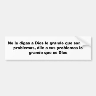 Kein le Digas ein Dios lo große que Sohn tus Autoaufkleber
