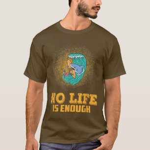 Kein Leben ist genug Motivation lustig sassy T-Shirt
