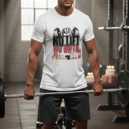 Kein Lift keine Geschenke Funny Gym motivierend Zi T-Shirt