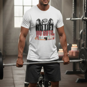 Kein Lift keine Geschenke Funny Gym motivierend Zi T-Shirt