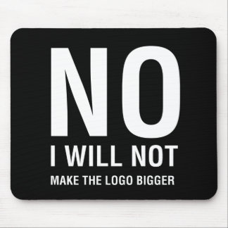 KEIN mache ich das Logo nicht größer Mousepad