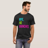 KEIN MANCHES T-Shirt (Vorne ganz)