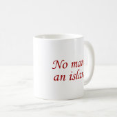 Kein Mann ist eine Insel Kaffeetasse (VorderseiteRechts)