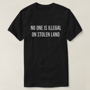 Kein Mensch illegal auf gestohlenem Land Shirt • S