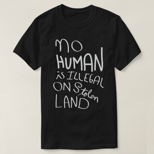 Kein Mensch ist auf gestohlenem Land illegal T-Shirt (Design vorne)