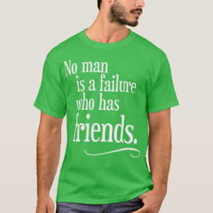 Kein Mensch ist ein Versager, der Freunde hat T-Shirt