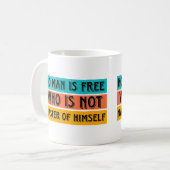 Kein Mensch ist frei, der kein Meister seiner Tass Kaffeetasse (Vorderseite Links)