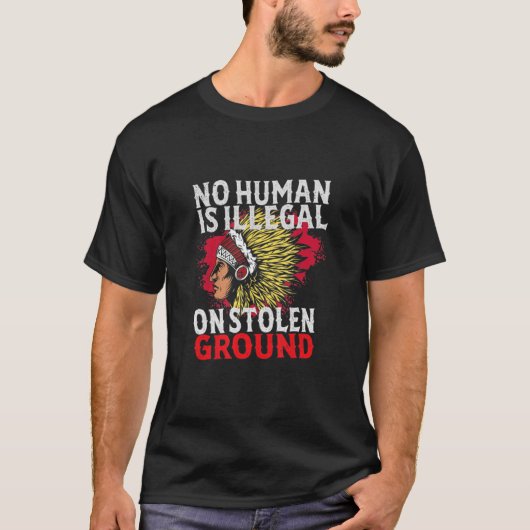 Kein Mensch ist illegal auf dem gestohlenen Boden T-Shirt (Vorderseite)