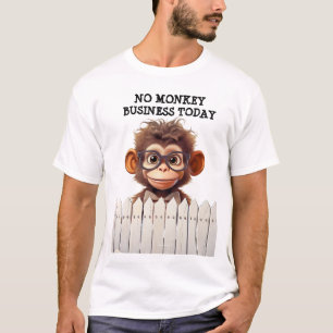 KEIN MONKEY-GESCHÄFT HEUTE T-Shirt