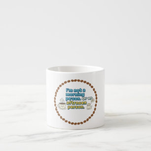 Kein Morgen-/Nachmittagsmensch Espressotasse