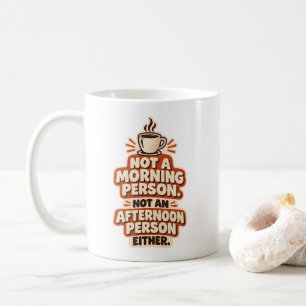 Kein Morgenmensch, kein Aftermittagsmensch Kaffeetasse