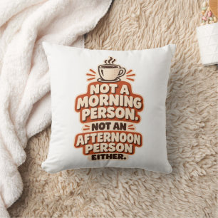 Kein Morgenmensch, kein Aftermittagsmensch Kissen