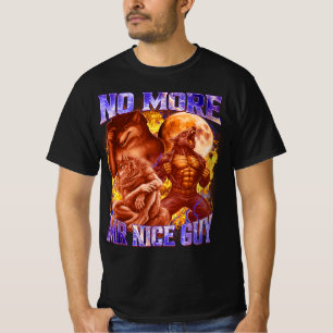 Kein Mr Nice Guy mehr Lustiger Alpha-Wolf-Meme Aus T-Shirt