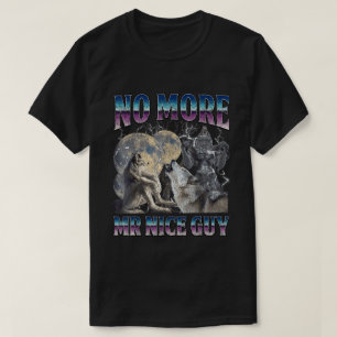 Kein Mr Nice Guy mehr Lustiger Alpha Wolf Meme Dad T-Shirt