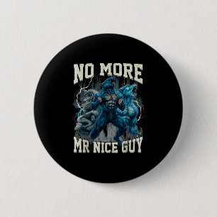 Kein Mr Nice Guy mehr Lustiger Alpha Wolf Meme Pap Button