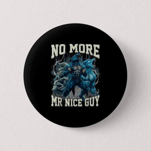 Kein Mr Nice Guy mehr Lustiger Alpha Wolf Meme Pap Button (Vorderseite)