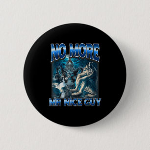 Kein Mr Nice Guy mehr lustiger Alpha Wolf Meme Pap Button