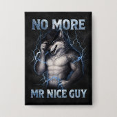 Kein Mr Nice Guy mehr Lustiges Alpha Wolf Meme Geh Button (Vorderseite)