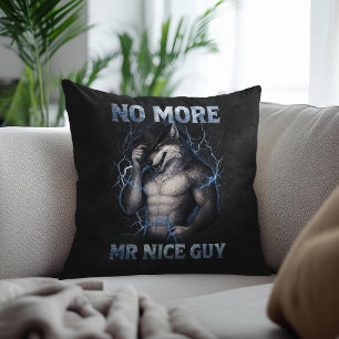 Kein Mr Nice Guy mehr Lustiges Alpha Wolf Meme Geh Kissen