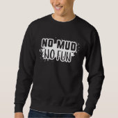 Kein Mud Kein Spaß Sweatshirt (Vorderseite)