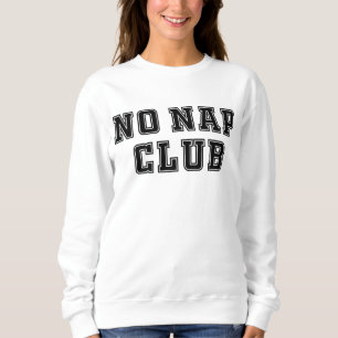 Kein Nickerchen Club Sweatshirt