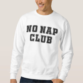 Kein Nickerchen Club Sweatshirt