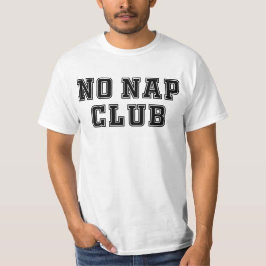 Kein Nickerchen Club T-Shirt (Vorderseite)