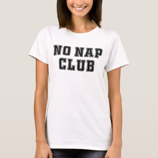 Kein Nickerchen Club T-Shirt (Vorderseite)