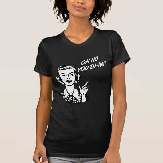 KEIN OH- SIE DI-INT! Retro Hausfrau B&W T-Shirt (Vorderseite)