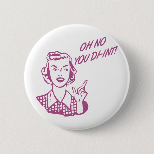 KEIN OH- SIE DI-INT! Retro Hausfrau-Rosa Button (Vorderseite)