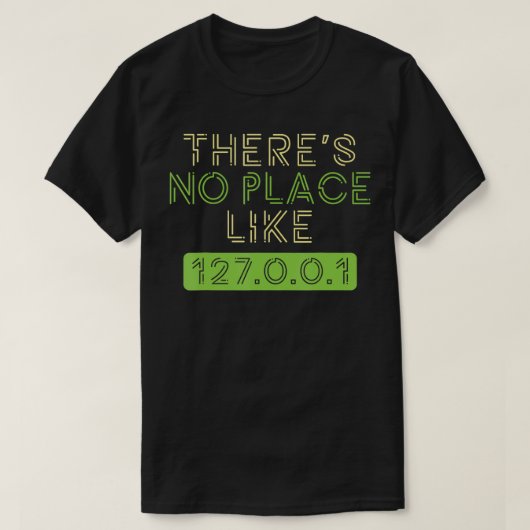 Kein Ort wie Zuhause 127001 IP-Programmierer Coder T-Shirt (Design vorne)