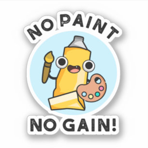 Kein Paint No Gain Funny Paint Pub Aufkleber