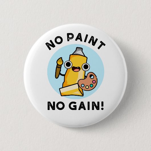 Kein Paint No Gain Funny Paint Pub Button (Vorderseite)