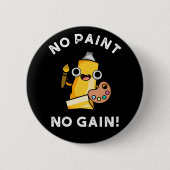 Kein Paint No Gain Funny Paint Pub Dark BG Button (Vorderseite)