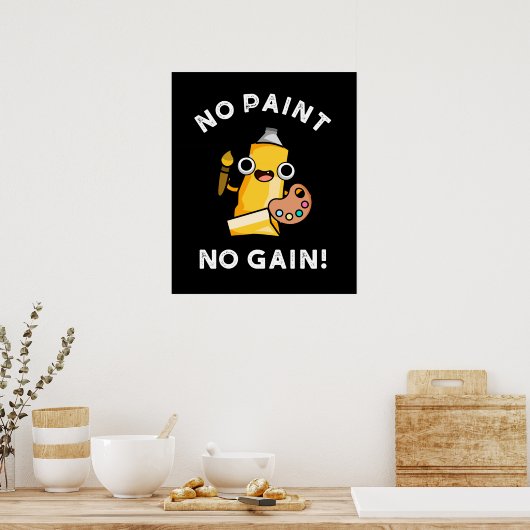 Kein Paint No Gain Funny Paint Pub Dark BG Poster (Küche)