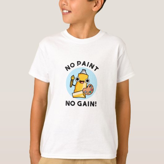 Kein Paint No Gain Funny Paint Pub T-Shirt (Vorderseite)