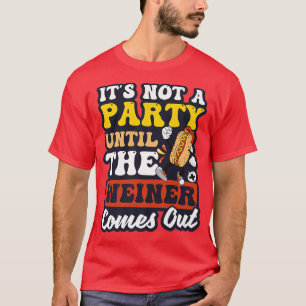 Kein Party, bis Weiner Design Hot Dog herauskommt T-Shirt