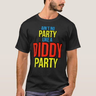 Kein Party wie ein Diddy-Party-T - Shirt