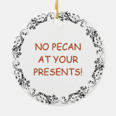 Kein Pecan bei Ihren Anlässen | Food Pup Spaß Keramik Ornament (Hinten)
