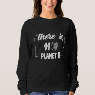Kein Planet Klimawandel Erde B Umweltschützer Sweatshirt